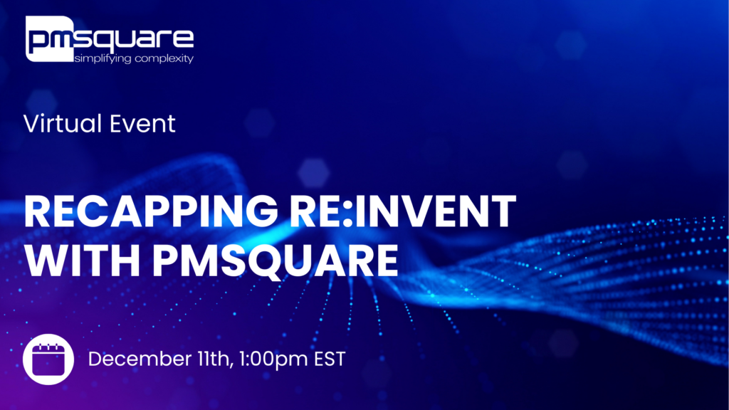 Recap re:Invent with PMsquare